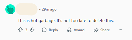 A screenshot of a reddit post saying "This is hot garbage.  It's not too late to delete this."